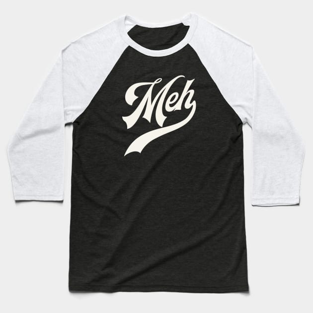 Meh Baseball T-Shirt by Melonseta